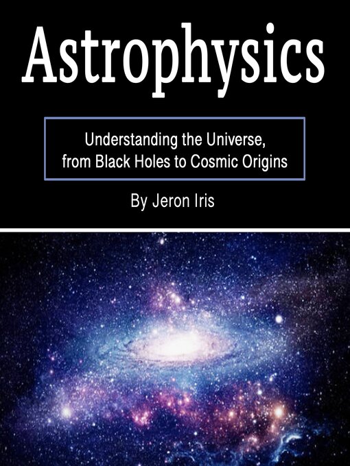 Title details for Astrophysics by Jeron Iris - Wait list